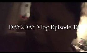 Day2Day Vlog Episode 10