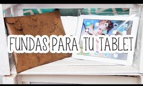 ¡DIY: FUNDAS O ESTUCHES PARA TU TABLET! ¡2 IDEAS FACILES Y HERMOSAS! - Easy Tablet Cases por Lau ✿