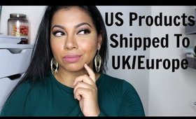 How To Get US Products To The UK/Europe | MissBeautyAdikt