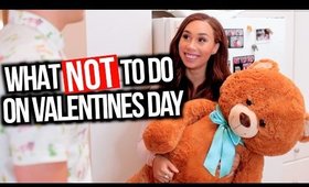 WHAT -NOT- TO DO ON VALENTINES DAY! | MYLIFEASEVA