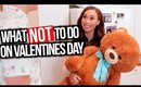 WHAT -NOT- TO DO ON VALENTINES DAY! | MYLIFEASEVA