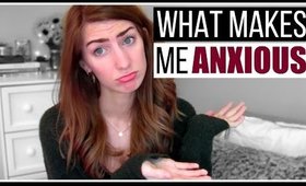 What Makes Me Anxious