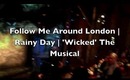 VLOG | FOLLOW ME AROUND LONDON "WICKED THE MUSICAL | LoveFomDanica