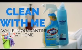 CLEAN WITH ME WHILE QUARANTINE