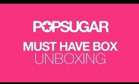 POPSUGAR Must Have Unboxing Video