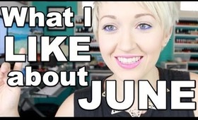 What I Like About JUNE! Favorites- Makeup and Otherwise