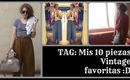 TAG: Mis 10 piezas Vintage favoritas :D