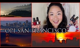 OPI San Francisco Collection - FULL Collection Swatches & Review!