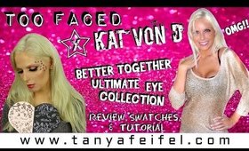 Too Faced X Kat Von D |  Ultimate Eye Collection | Review, Swatches, Tutorial | Tanya Feifel-Rhodes