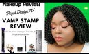 VA VA VOOM Vamp Stamp Review | PsychDesignTV