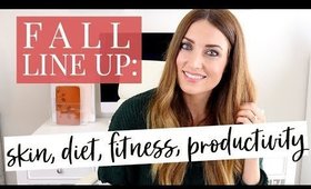 Fall Line Up: SKIN, DIET, FITNESS + PRODUCTIVITY | Kendra Atkins