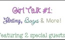 Girl Talk #1: Flirting, Boys, & More! {feat. 2 special guests!}