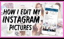 HOW I EDIT MY INSTAGRAM PICTURES?!