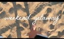 Weekend Getaway | Vlog