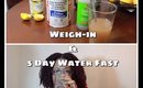 Weigh-in & 5 Day Water Fast