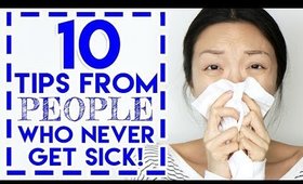 10 Tips From People Who NEVER Get Sick!
