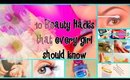 10 BEAUTY + LIFE HACKS EVERY GIRL MUST KNOW