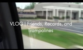 Vlog | Friends, Records, and Trampolines