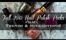 Fall 2015 Nail Polish Picks | Trends & Suggestions!