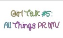 Girl Talk #5: All Things PROM!