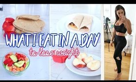 What I Eat In A Day to LOSE WEIGHT