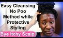 Natural Hair Wash Day & Moisturizing Routine While Protective Styling- (Type 4c, 4b, 4a)