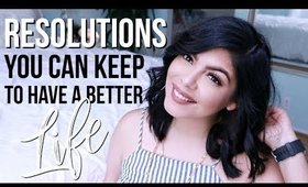 2018 NEW YEAR'S RESOLUTIONS /GOALS YOU CAN ACTUALLY KEEP TO HAVE A BETTER LIFE | SCCASTANEDA