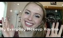 My Everyday Makeup Routine ♥