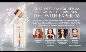Charlotte’s Magic Serum SKINCARE IS SELF-CARE EVENT #withme & EXPERTS | Charlotte Tilbury