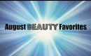 August "Beauty" Favorites