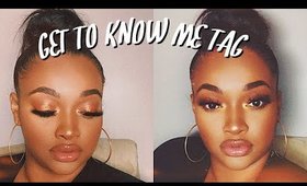 GET TO KNOW ME TAG + GRWM