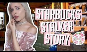 MY STARBUCKS STALKER | STORYTIME