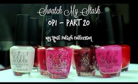 Swatch My Stash - OPI Part 20 | My Nail Polish Collection