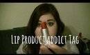 Lip Product Addict Tag!