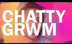 Chatty GRWM