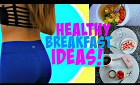 Healthy BREAKFAST IDEAS!! | Quick + EASY to MAKE!