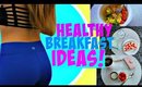 Healthy BREAKFAST IDEAS!! | Quick + EASY to MAKE!