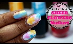 OPI Sheer Tinted Flowers Nail art Tutorial | NO TOOLS