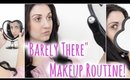 My "Barely There" Makeup Routine!