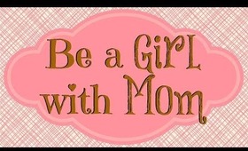 Be a Girl with mom #2 { The Makeup Squid }