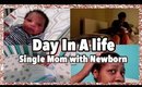 Day In The Life: Single Mom With Newborn