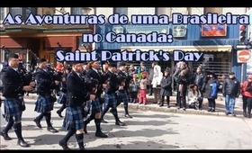 As Aventuras de uma Brasileira no Canada: Saint Patrick's Day