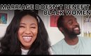 Let's Argue: Marriage Doesn't Benefit Black Women