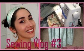 Sewing Vlog #3