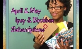 April & May Birchbox And Ipsy Subscriptions!!