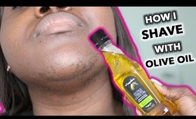 HOW I USE OLIVE OIL TO SHAVE.. MY FACE. LEGS AND MORE...