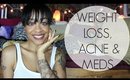 Weight Loss, Healing Acne, Depression Meds