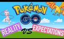 POKEMON GO: REALITY VS EXPECTATIONS!!