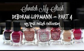 Swatch My Stash - Deborah Lippmann Part 4 | My Nail Polish Collection