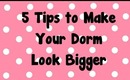 5 Tips to Make Your Dorm Look Bigger!